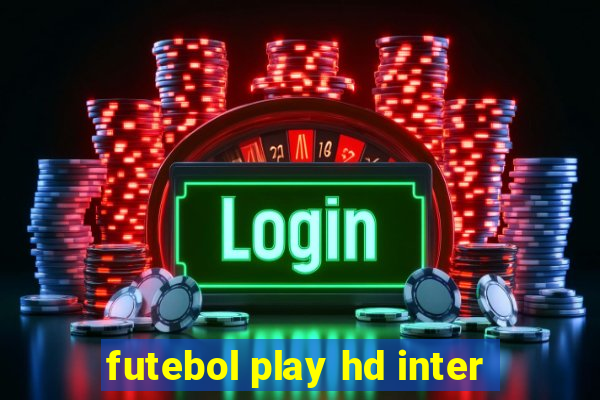 futebol play hd inter